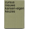 Cursus nieuwe kansen-eigen keuzes by R.J.H.M. Reijnders
