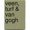 Veen, turf & van Gogh door M.G.C. Schouten