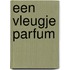 Een vleugje parfum