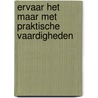 Ervaar het maar met praktische vaardigheden door T.E.C.E. Koeleman