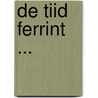 De tiid ferrint ... by D. Faber
