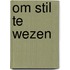 Om stil te wezen