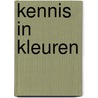 Kennis in Kleuren by P. van der Port
