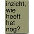 Inzicht, wie heeft het nog?