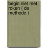 Begin Niet Met Roken ( de methode ) door Jozef van der Putten