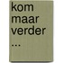 Kom maar verder ...