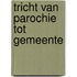 Tricht van parochie tot gemeente