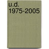 U.D. 1975-2005 door H. Oltheten