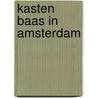 Kasten baas in Amsterdam by F.J. Bakker