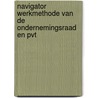 Navigator werkmethode van de ondernemingsraad en PVT by T.H.A. van Leeuwen