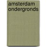 Amsterdam Ondergronds door A. Reinders