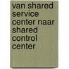 Van Shared Service Center naar Shared Control Center by I. Bakker