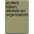Anders kijken, denken en organiseren