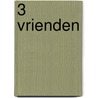 3 Vrienden door Leonie Kooiker