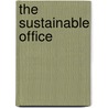 The sustainable office door A.A.J.F. van den Dobbelsteen