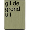 Gif de grond uit door Jan van Arkel