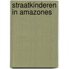 Straatkinderen in amazones door Hukema