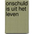 Onschuld is uit het leven