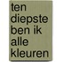 Ten diepste ben ik alle kleuren