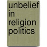 Unbelief in religion politics door Groen Prinsterer