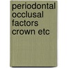 Periodontal occlusal factors crown etc by Pameyer