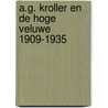 A.G. Kroller en de Hoge Veluwe 1909-1935 door P.B. Hofman