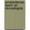 Amsterdamse sport- en recreatiegids door Onbekend