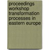 Proceedings workshop transformation processes in Eastern Europe door Onbekend
