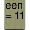 Een = 11 door Onbekend