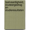 Taalvaardigheid, studeergedrag en studieresultaten by M. Boogaard