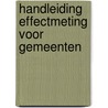 Handleiding effectmeting voor gemeenten door M. de Graaff