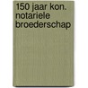 150 jaar kon. notariele broederschap by Jan Heuff