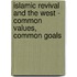 Islamic revival and the West - common values, common goals