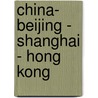 China- Beijing - Shanghai - Hong Kong by Unknown