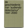 De geschiedenis van 'Audiendo Delectamur" 1841-2000 by P.C. van der Heijden