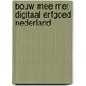 Bouw mee met Digitaal Erfgoed Nederland door Digitaal Erfgoed Nederland
