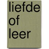 Liefde of leer by A.J. Bouma