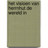 Het visioen van Herrnhut de wereld in door Onbekend