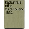 Kadastrale atlas Zuid-Holland 1832 by M.R. van der Krogt