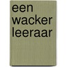 Een wacker leeraar door A.L. Snijders