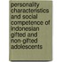 Personality characteristics and social competence of Indonesian gifted and non-gifted adolescents