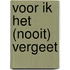 Voor ik het (nooit) vergeet