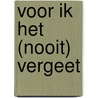 Voor ik het (nooit) vergeet by W.F. van Breen