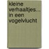 Kleine verhaaltjes... in een vogelvlucht