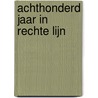 Achthonderd jaar in rechte lijn door F. Roeloffzen