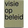 Visie op beleid door S.C. Santema