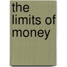 The limits of money door S.P. Goudsmit