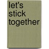 Let's stick together door E. Broekaert