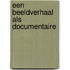 Een beeldverhaal als documentaire