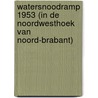 Watersnoodramp 1953 (in de noordwesthoek van Noord-Brabant) door Onbekend